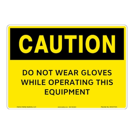 OSHA Compliant Caution/Do Not Wear Gloves Safety Signs Outdoor Flexible Polyester (Z1) 10 X 7
